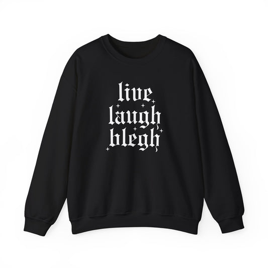 live laugh blegh - crewneck sweatshirt