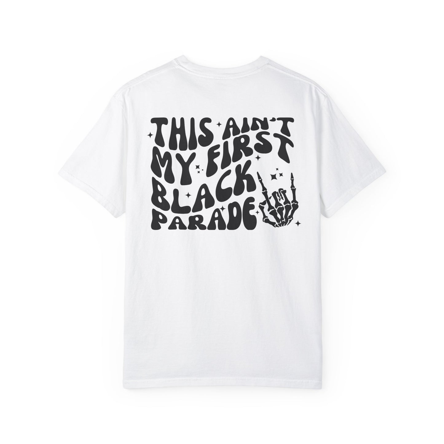 this ain't my first black parade - comfort colors tee