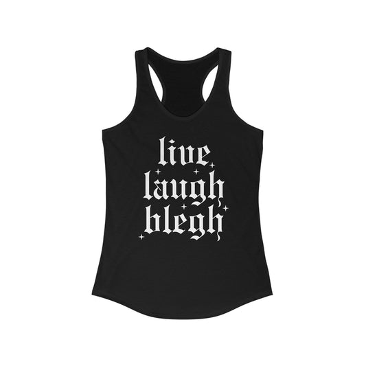 live laugh blegh racerback tank