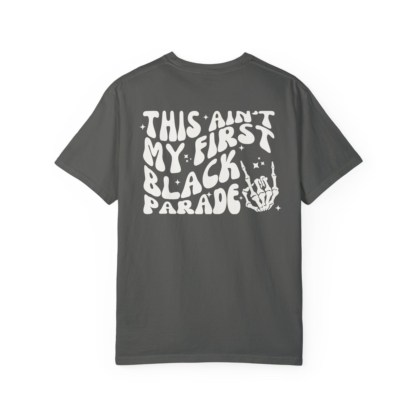 this ain't my first black parade - comfort colors tee