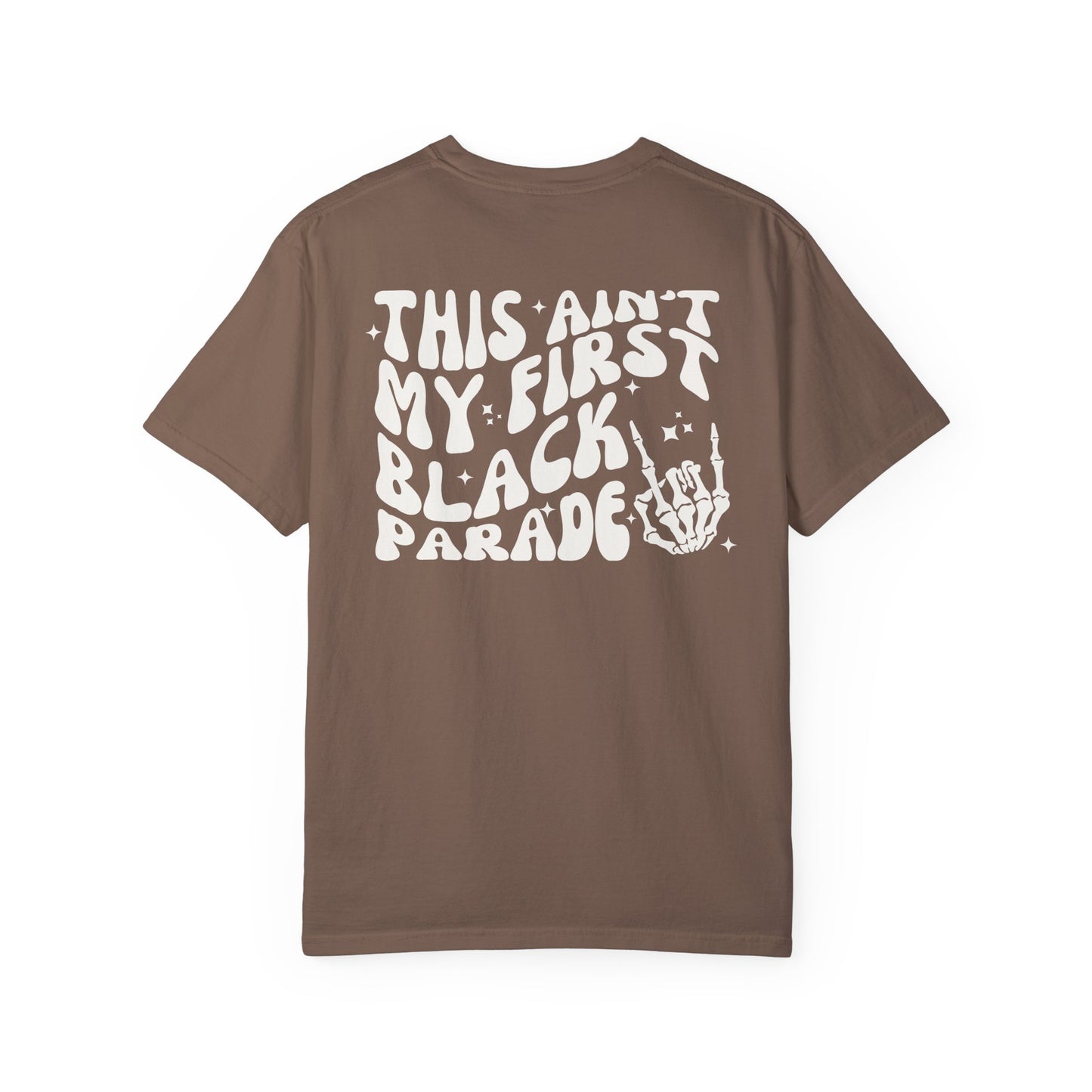 this ain't my first black parade - comfort colors tee