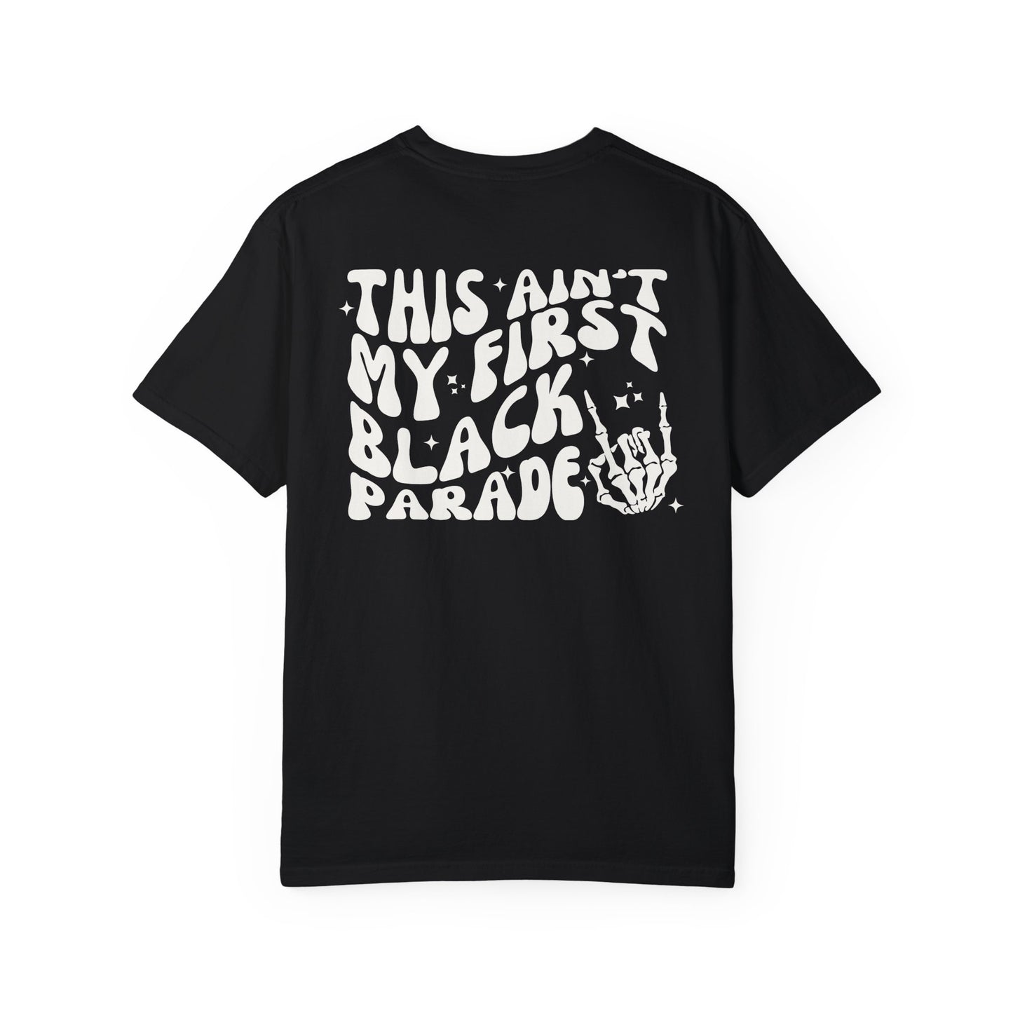 this ain't my first black parade - comfort colors tee